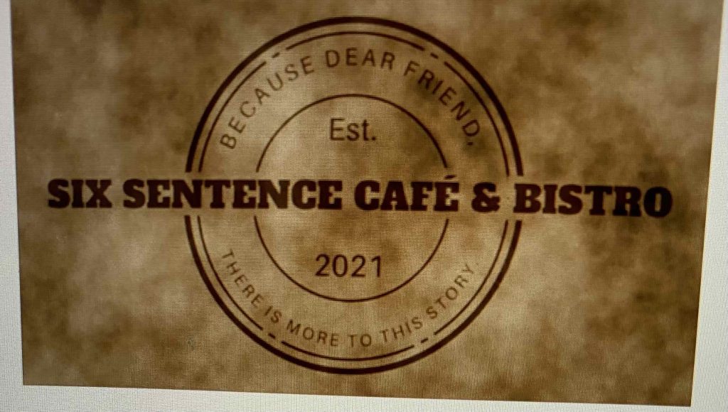 Six Sentence Cafe and Bistro.